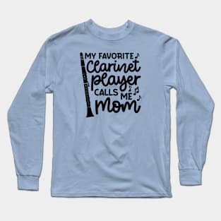 My Favorite Clarinet Players Calls Me Mom Marching Band Cute Funny Long Sleeve T-Shirt